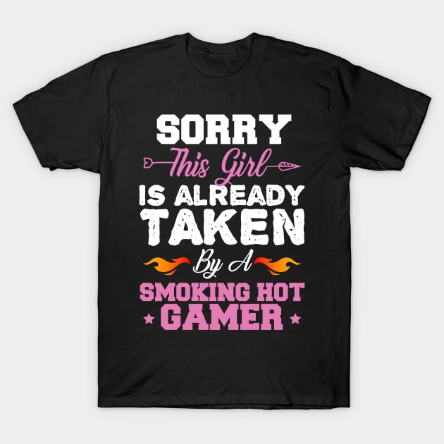 Gamer Girl & Wife Funny Sayings Sorry This Girl is Already Taken By a Smoking Hot Gamer Gift T-Shirt by kaza191